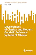 Télécharger le livre :  Development of Classical and Modern Geodetic Reference Systems of Albania