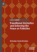 Télécharger le livre :  Transitional (in)Justice and Enforcing the Peace on Palestine
