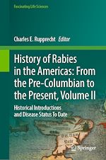 Télécharger le livre :  History of Rabies in the Americas: From the Pre-Columbian to the Present, Volume II