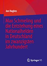 Télécharger le livre :  Max Schmeling und die Entstehung eines Nationalhelden in Deutschland im zwanzigsten Jahrhundert