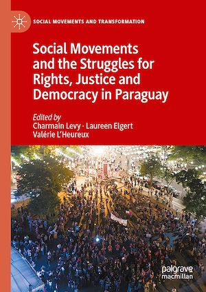 Téléchargez le livre :  Social Movements and the Struggles for Rights, Justice and Democracy in Paraguay