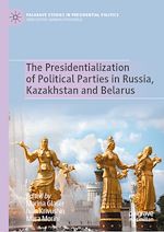 Télécharger le livre :  The Presidentialization of Political Parties in Russia, Kazakhstan and Belarus