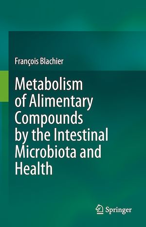 Téléchargez le livre :  Metabolism of Alimentary Compounds by the Intestinal Microbiota and Health