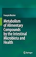 Télécharger le livre :  Metabolism of Alimentary Compounds by the Intestinal Microbiota and Health