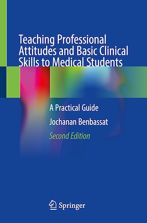 Téléchargez le livre :  Teaching Professional Attitudes and Basic Clinical Skills to Medical Students