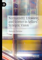 Télécharger le livre :  Normativity, Lifeworld, and Science in Sellars' Synoptic Vision