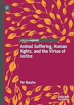Télécharger le livre :  Animal Suffering, Human Rights, and the Virtue of Justice