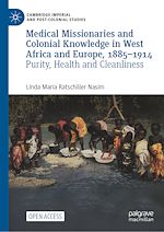 Download this eBook Medical Missionaries and Colonial Knowledge in West Africa and Europe, 1885-1914