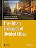 Télécharger le livre :  The Urban Ecologies of Divided Cities