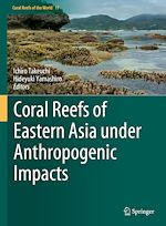 Télécharger le livre :  Coral Reefs of Eastern Asia under Anthropogenic Impacts
