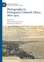 Télécharger le livre :  Photography in Portuguese Colonial Africa, 1860–1975