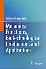 Télécharger le livre :  Melanins: Functions, Biotechnological Production, and Applications