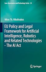 Télécharger le livre :  EU Policy and Legal Framework for Artificial Intelligence, Robotics and Related Technologies - The AI Act