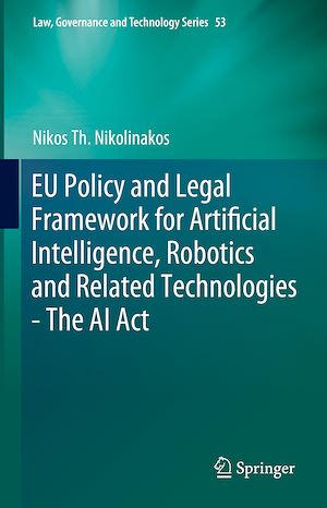 Téléchargez le livre :  EU Policy and Legal Framework for Artificial Intelligence, Robotics and Related Technologies - The AI Act