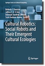 Télécharger le livre :  Cultural Robotics: Social Robots and Their Emergent Cultural Ecologies