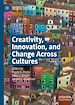 Télécharger le livre :  Creativity, Innovation, and Change Across Cultures