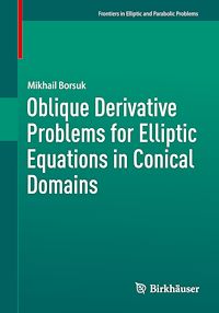 Télécharger le livre :  Oblique Derivative Problems for Elliptic Equations in Conical Domains