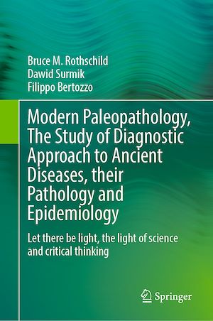 Téléchargez le livre :  Modern Paleopathology, The Study of Diagnostic Approach to Ancient Diseases, their Pathology and Epidemiology