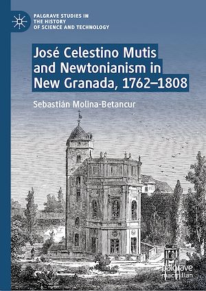 Téléchargez le livre :  José Celestino Mutis and Newtonianism in New Granada, 1762–1808
