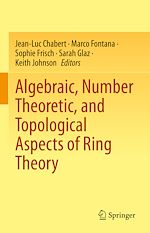 Télécharger le livre :  Algebraic, Number Theoretic, and Topological Aspects of Ring Theory
