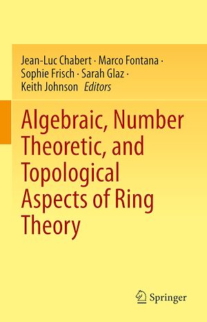 Téléchargez le livre :  Algebraic, Number Theoretic, and Topological Aspects of Ring Theory