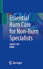 Télécharger le livre :  Essential Burn Care for Non-Burn Specialists