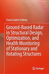 Télécharger le livre :  Ground-Based Radar in Structural Design, Optimization, and Health Monitoring of Stationary and Rotating Structures