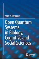 Télécharger le livre :  Open Quantum Systems in Biology, Cognitive and Social Sciences