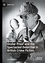 Télécharger le livre :  Ocular Proof and the Spectacled Detective in British Crime Fiction