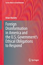 Télécharger le livre :  Foreign Disinformation in America and the U.S. Government's Ethical Obligations to Respond