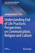 Télécharger le livre :  Understanding End of Life Practices: Perspectives on Communication, Religion and Culture