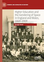 Télécharger le livre :  Higher Education and the Gendering of Space in England and Wales, 1869-1909