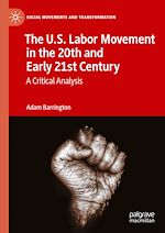 Télécharger le livre :  The U.S. Labor Movement in the 20th and Early 21st Century