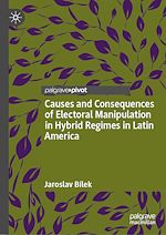 Télécharger le livre :  Causes and Consequences of Electoral Manipulation in Hybrid Regimes in Latin America