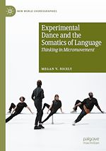 Télécharger le livre :  Experimental Dance and the Somatics of Language