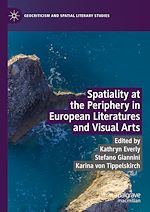 Télécharger le livre :  Spatiality at the Periphery in European Literatures and Visual Arts