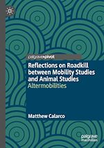 Télécharger le livre :  Reflections on Roadkill between Mobility Studies and Animal Studies