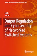 Télécharger le livre :  Output Regulation and Cybersecurity of Networked Switched Systems