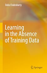 Télécharger le livre :  Learning in the Absence of Training Data