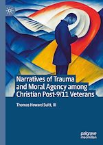 Télécharger le livre :  Narratives of Trauma and Moral Agency among Christian Post-9/11 Veterans