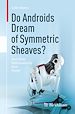 Télécharger le livre :  Do Androids Dream of Symmetric Sheaves?