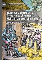 Télécharger le livre :  Slavery and the Forensic Theatricality of Human Rights in the Spanish Empire