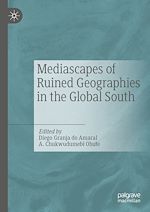 Télécharger le livre :  Mediascapes of Ruined Geographies in the Global South