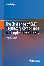 Télécharger le livre :  The Challenge of CMC Regulatory Compliance for Biopharmaceuticals