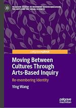 Télécharger le livre :  Moving Between Cultures Through Arts-Based Inquiry