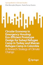 Télécharger le livre :  Circular Economy in Emergency Housing: Eco-Efficient Prototype Design for Subasi Refugee Camp in Turkey and Maicao Refugee Camp in Colombia