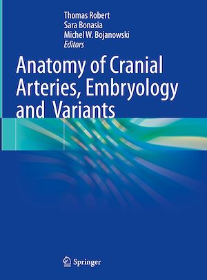 Téléchargez le livre :  Anatomy of Cranial Arteries, Embryology and Variants
