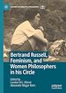 Télécharger le livre :  Bertrand Russell, Feminism, and Women Philosophers in his Circle