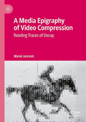 Téléchargez le livre :  A Media Epigraphy of Video Compression