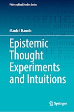 Télécharger le livre :  Epistemic Thought Experiments and Intuitions